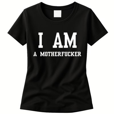 I Am A Motherfucker Womens T-Shirt