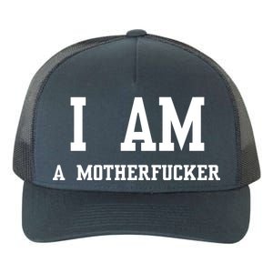 I Am A Motherfucker Yupoong Adult 5-Panel Trucker Hat