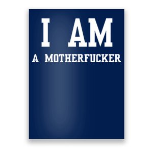 I Am A Motherfucker Poster