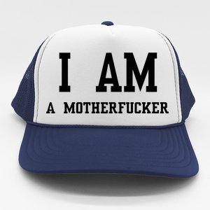 I Am A Motherfucker Trucker Hat