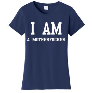 I Am A Motherfucker Women's T-Shirt