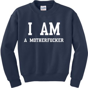 I Am A Motherfucker Kids Sweatshirt