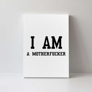 I Am A Motherfucker Canvas