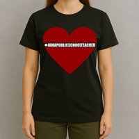 I Am a Public School Teacher Hashtag Love Heart T-Shirt