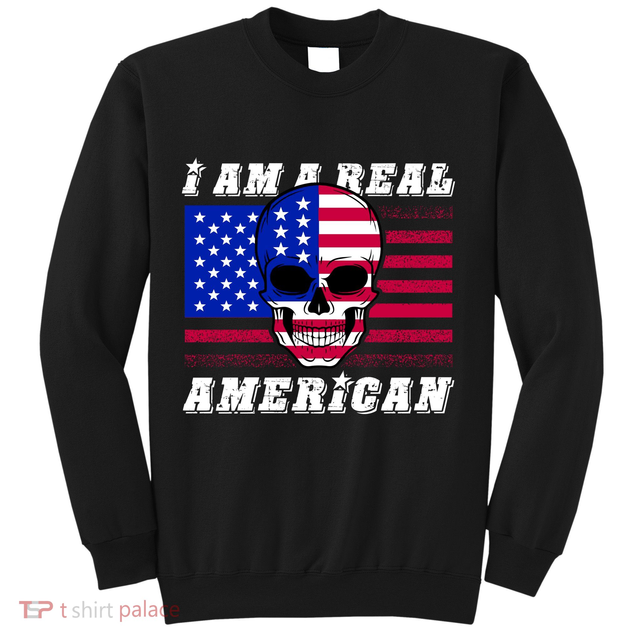 I Am A Real American Skull Flag Sweatshirt
