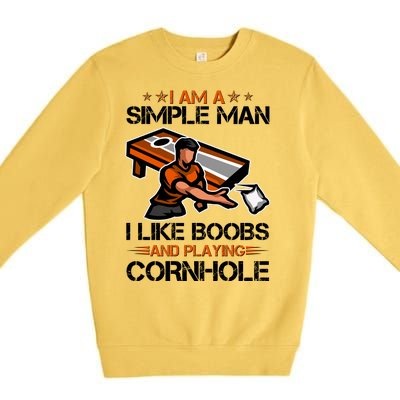 I Am A Simple Man I Like Boobs And Playing Cornhole Premium Crewneck Sweatshirt