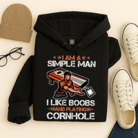 I Am A Simple Man I Like Boobs And Playing Cornhole Hoodie