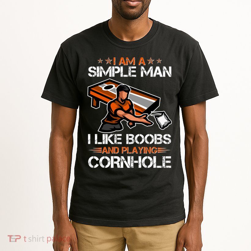 I Am A Simple Man I Like Boobs And Playing Cornhole Tall T-Shirt