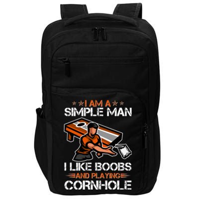 I Am A Simple Man I Like Boobs And Playing Cornhole Impact Tech Backpack