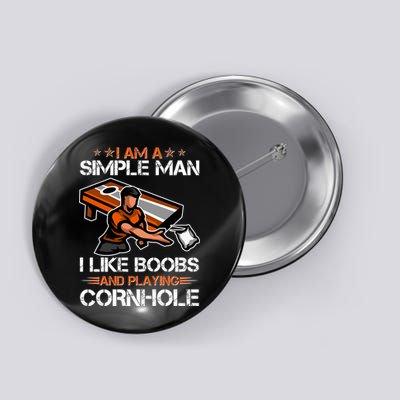 I Am A Simple Man I Like Boobs And Playing Cornhole Button
