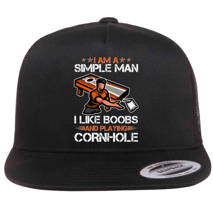 I Am A Simple Man I Like Boobs And Playing Cornhole Flatbill Hat