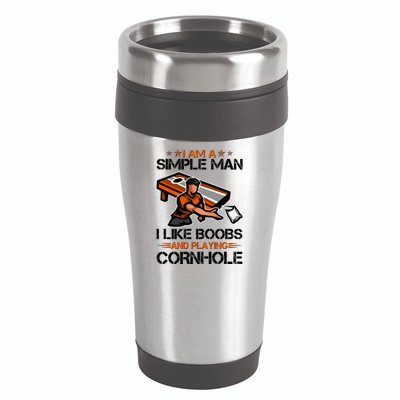 I Am A Simple Man I Like Boobs And Playing Cornhole 16oz Travel Tumbler