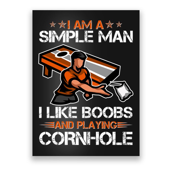 I Am A Simple Man I Like Boobs And Playing Cornhole Poster