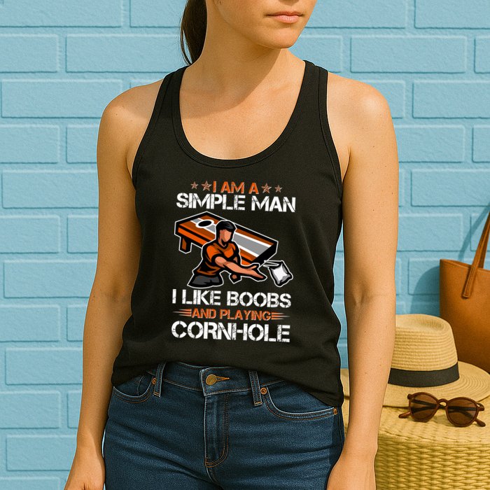 I Am A Simple Man I Like Boobs And Playing Cornhole Womens Tank Top