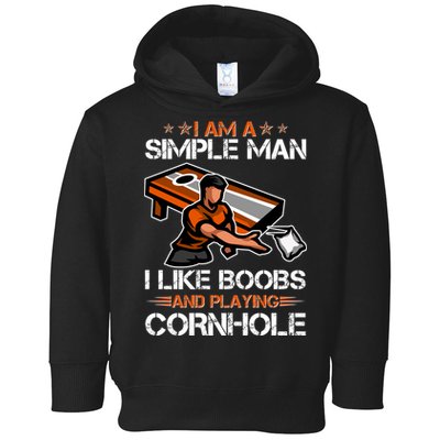 I Am A Simple Man I Like Boobs And Playing Cornhole Toddler Hoodie