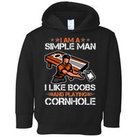 I Am A Simple Man I Like Boobs And Playing Cornhole Toddler Hoodie