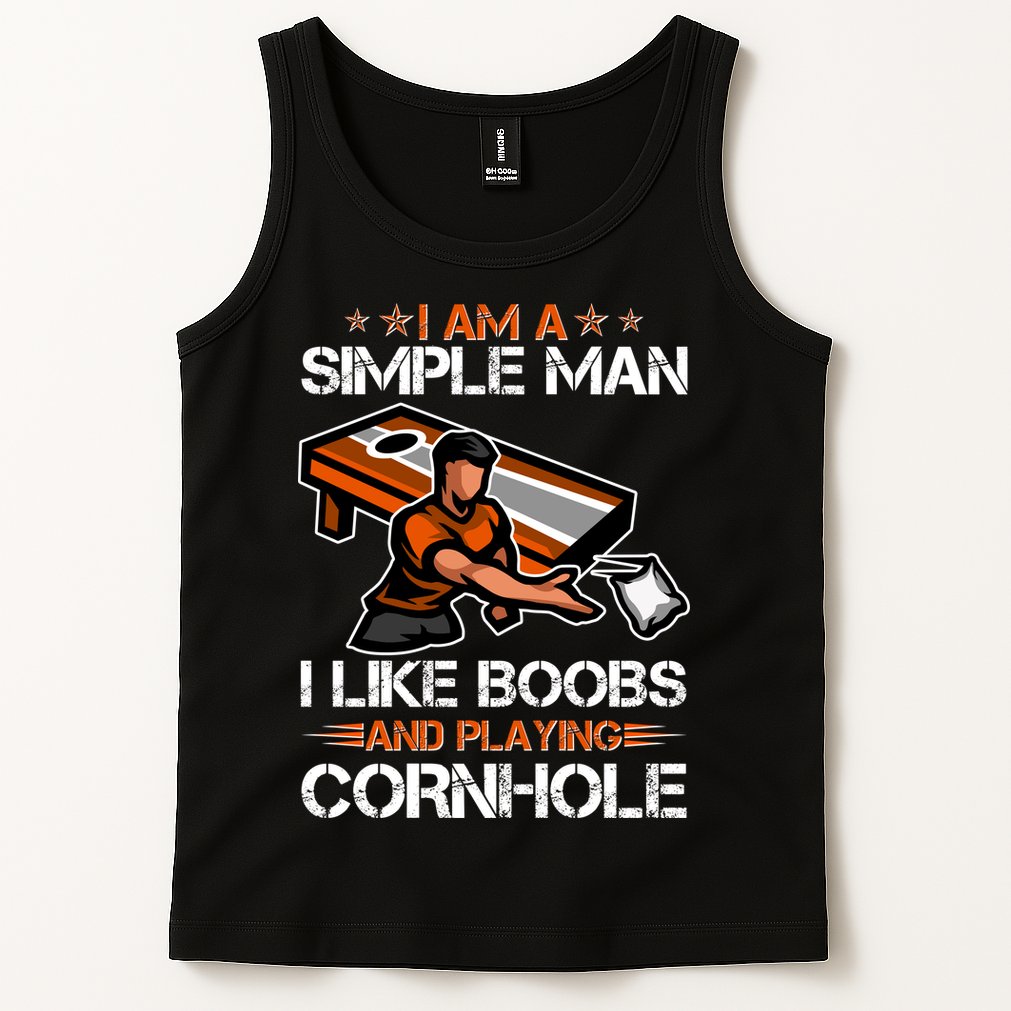 I Am A Simple Man I Like Boobs And Playing Cornhole Tank Top