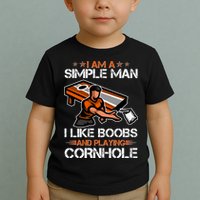 I Am A Simple Man I Like Boobs And Playing Cornhole Toddler T-Shirt