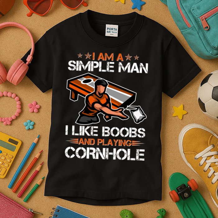 I Am A Simple Man I Like Boobs And Playing Cornhole Kids T-Shirt