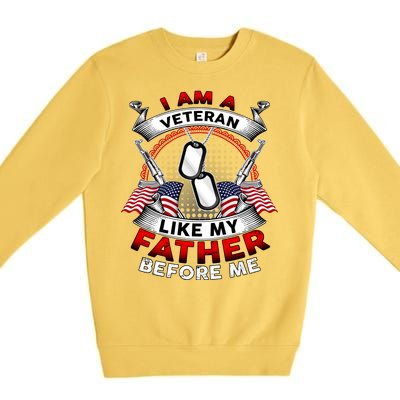 I Am A Veteran Like My Father Before Me Premium Crewneck Sweatshirt