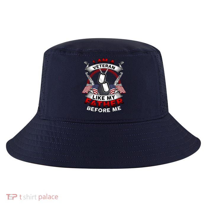 I Am A Veteran Like My Father Before Me Cool Comfort Performance Bucket Hat