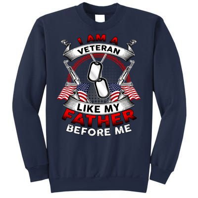 I Am A Veteran Like My Father Before Me Sweatshirt