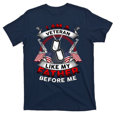 I Am A Veteran Like My Father Before Me T-Shirt