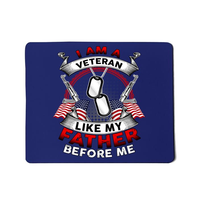 I Am A Veteran Like My Father Before Me Mousepad