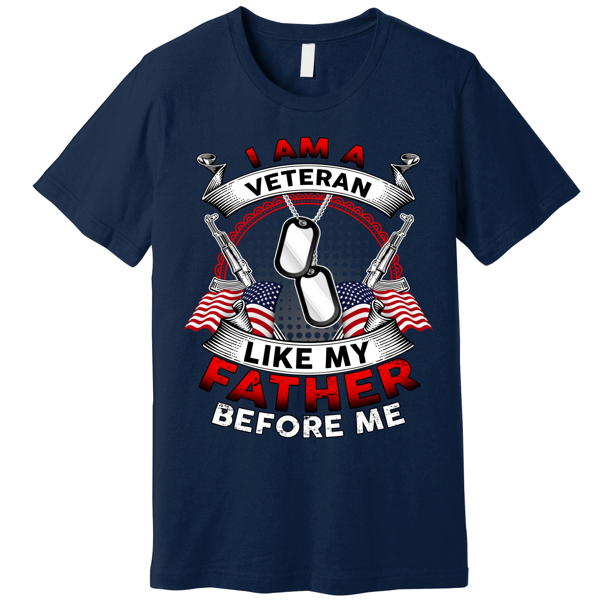 I Am A Veteran Like My Father Before Me Premium T-Shirt