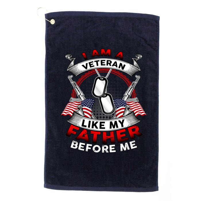 I Am A Veteran Like My Father Before Me Platinum Collection Golf Towel