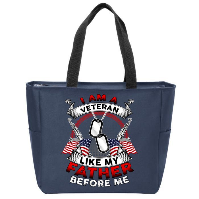 I Am A Veteran Like My Father Before Me Zip Tote Bag