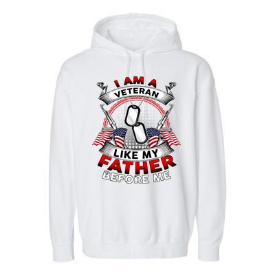 I Am A Veteran Like My Father Before Me Garment-Dyed Fleece Hoodie