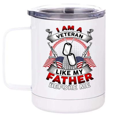 I Am A Veteran Like My Father Before Me 12 oz Stainless Steel Tumbler Cup