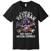 I Am A Veteran My Oath Never Expires Premium T-Shirt