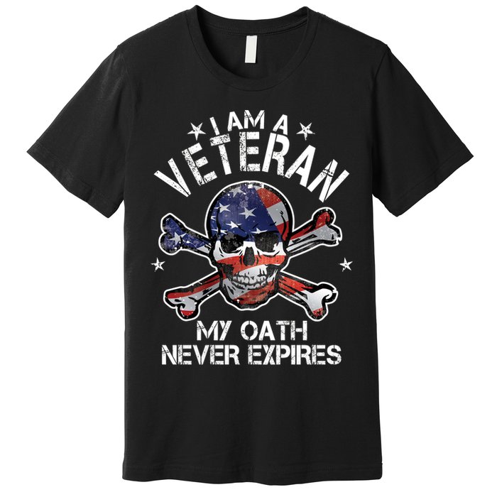I Am A Veteran My Oath Never Expires Premium T-Shirt