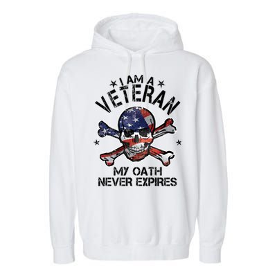 I Am A Veteran My Oath Never Expires Garment-Dyed Fleece Hoodie