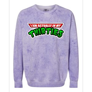 I Am Actually In MY Thirties Colorblast Crewneck Sweatshirt