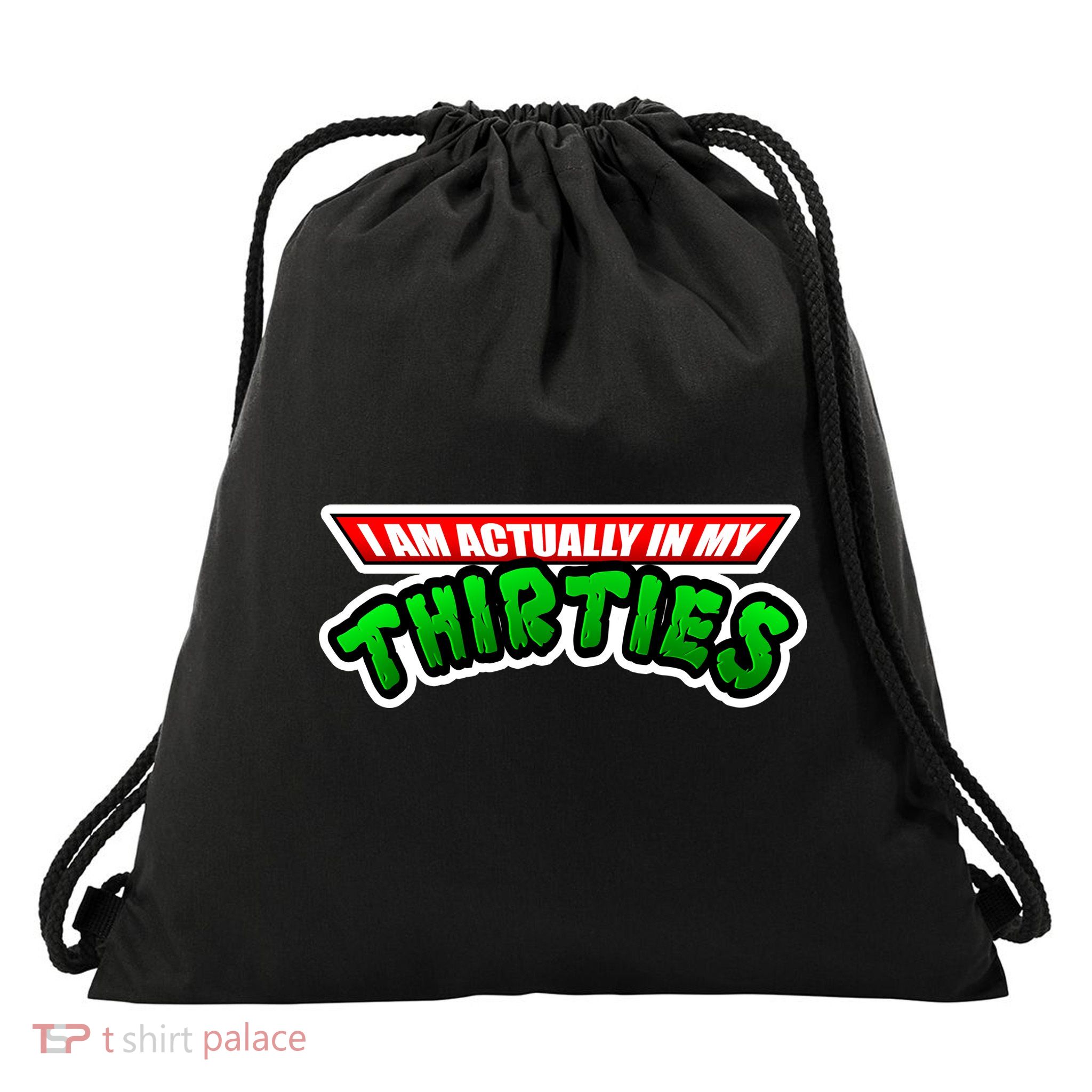 I Am Actually In MY Thirties Drawstring Bag