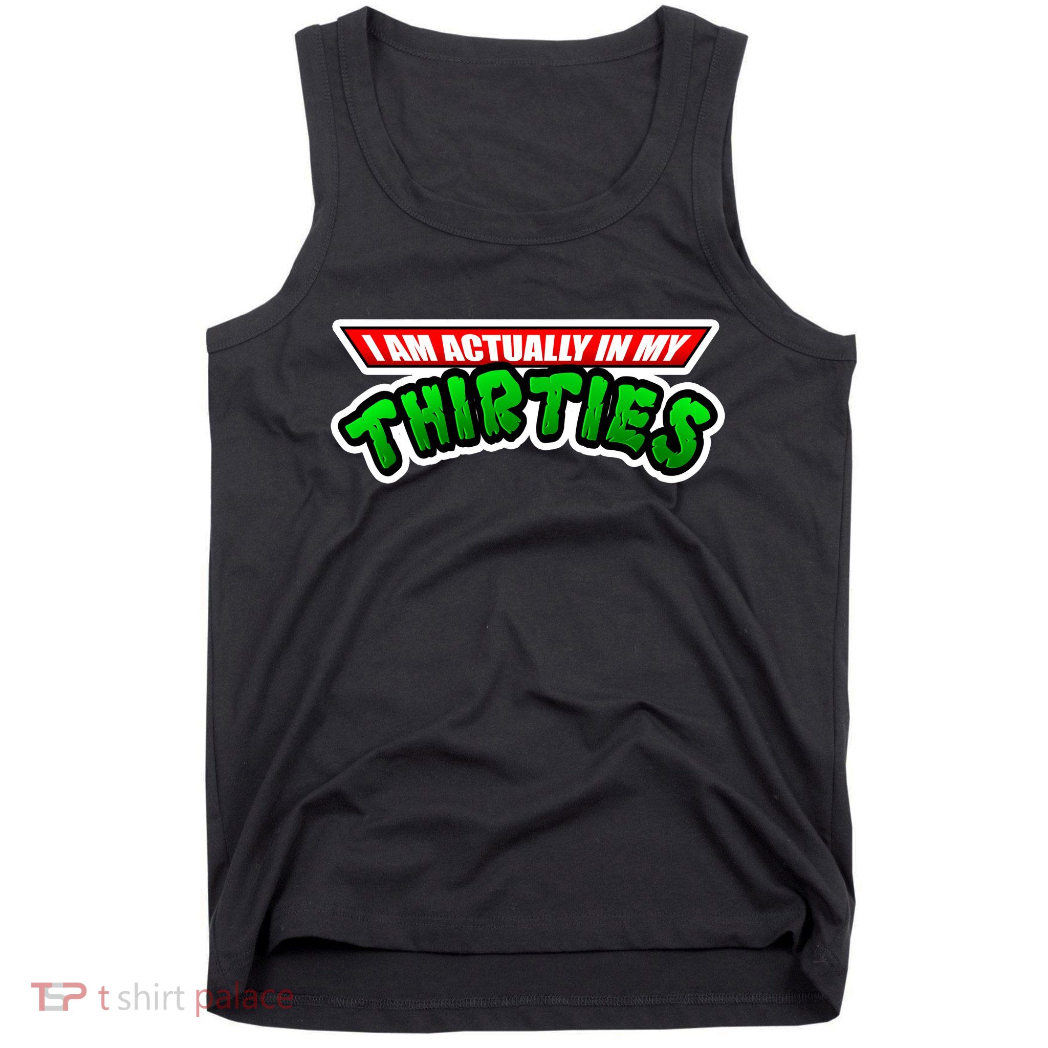 I Am Actually In MY Thirties Tank Top