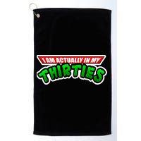I Am Actually In MY Thirties Golf Towel