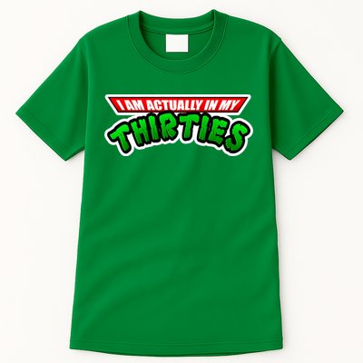 I Am Actually In MY Thirties Tall T-Shirt