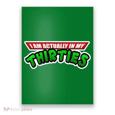 I Am Actually In MY Thirties Poster