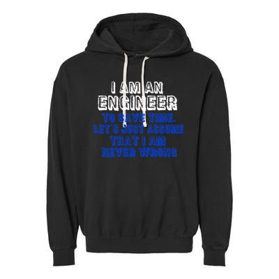 I Am An Engineer Save Time Never Wrong Garment-Dyed Fleece Hoodie