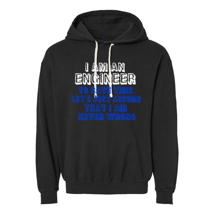 I Am An Engineer Save Time Never Wrong Garment-Dyed Fleece Hoodie