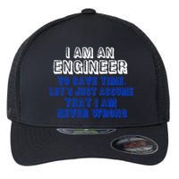I Am An Engineer Save Time Never Wrong Flexfit Unipanel Trucker Cap