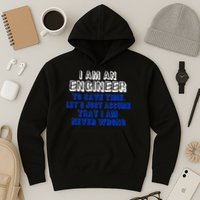 I Am An Engineer Save Time Never Wrong Hoodie