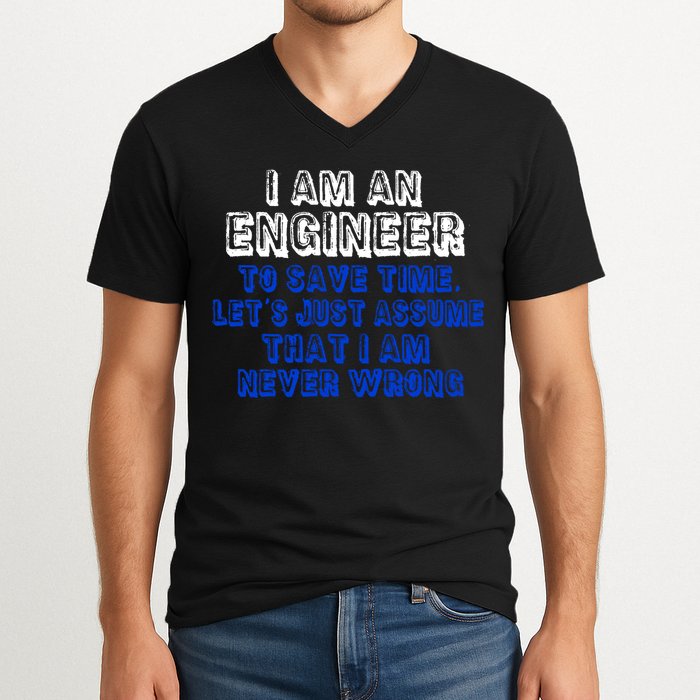 I Am An Engineer Save Time Never Wrong V-Neck T-Shirt