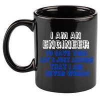 I Am An Engineer Save Time Never Wrong 11oz C Handle Ceramic Mug