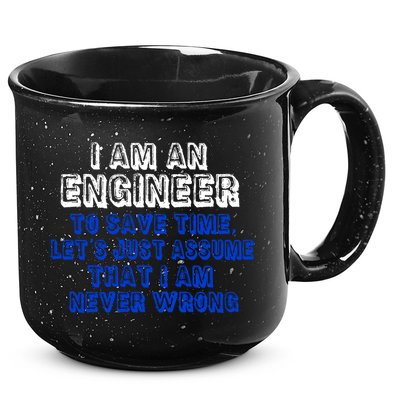 I Am An Engineer Save Time Never Wrong 15oz Campfire Ceramic Mug
