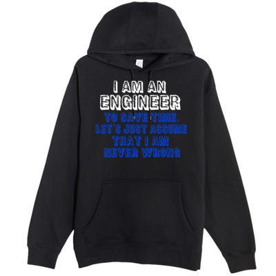 I Am An Engineer Save Time Never Wrong Premium Pullover Hoodie
